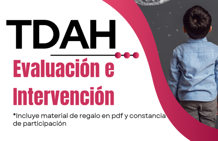 TDAH. De la Evaluación a la Intervención.