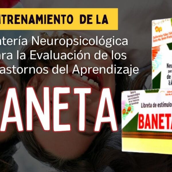 Entrenamiento de la Batería Neuropsicológica para la Evaluación de los Trastornos de Aprendizaje BANETA
